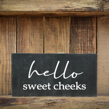 Load image into Gallery viewer, Hello Sweet Cheeks Shelf Sitter/Block Sign
