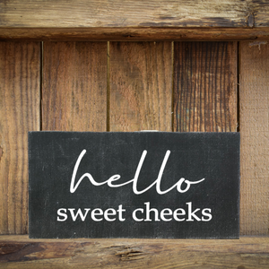 Hello Sweet Cheeks Shelf Sitter/Block Sign