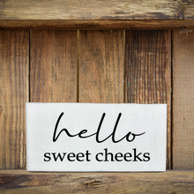 Load image into Gallery viewer, Hello Sweet Cheeks Shelf Sitter/Block Sign
