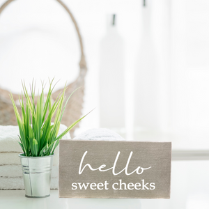 Hello Sweet Cheeks Shelf Sitter/Block Sign